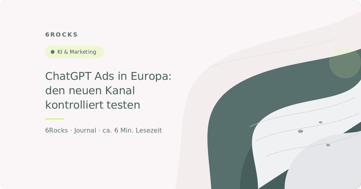 ChatGPT Ads in Europa: So testen Sie den neuen Kanal kontrolliert