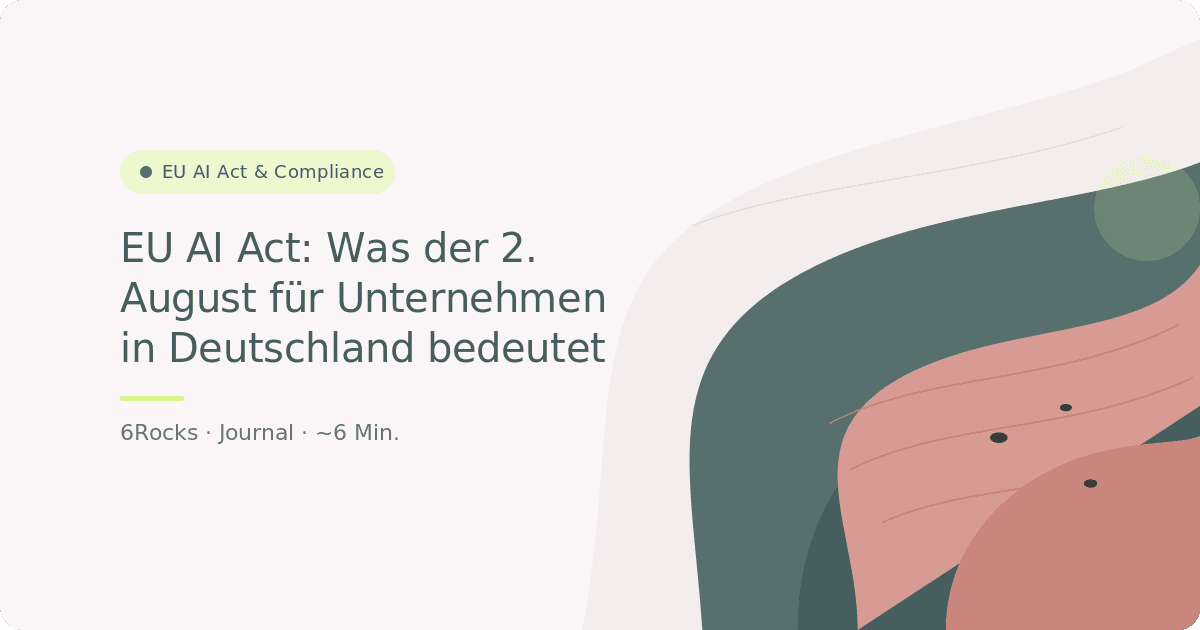 EU AI Act: Was der 2. August 2026 für Unternehmen in Deutschland bedeutet